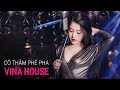 NONSTOP Vinahouse 2019, Cô Thắm Phê Pha, Dừng Lại Đây Thôi Remix - NST Việt Mix, Nhạc Trẻ Remix 2020