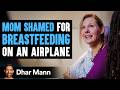 Mom Shamed For Breastfeeding On An Airplane, Ending Is So Shocking | Dhar Mann