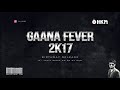 Gaana Fever 2k17 ( Tamil Non Stop Dance Mix )