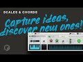 Scales & Chords: Capture Ideas, Discover New Ones!