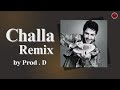 Challa Remix I Gurdas Maan I Prod. D I