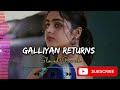 Galliyan Returns || Slowed+Reverb || Lofi Song || Ek Villain Returns @AloneBeats49