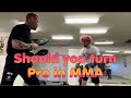 When should you go PRO in MMA?