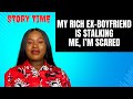 STORY TIME | HE IS RICH AND INFLUENTIAL, I’M SCARED FOR MY LIFE.