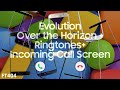 Evolution Over the Horizon + Ringtones + Incoming Call Screen 2011 - 2023