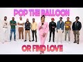 Ep 8: Pop The Balloon Or Find Love | With Arlette Amuli