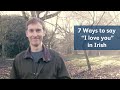 7 Ways to say "I love you" in Irish