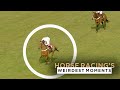 6 OF THE WEIRDEST HORSE RACING MOMENTS