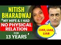 Nitish Bharadwaj: "My wife & I had no PHYSICAL relation for 13 years"