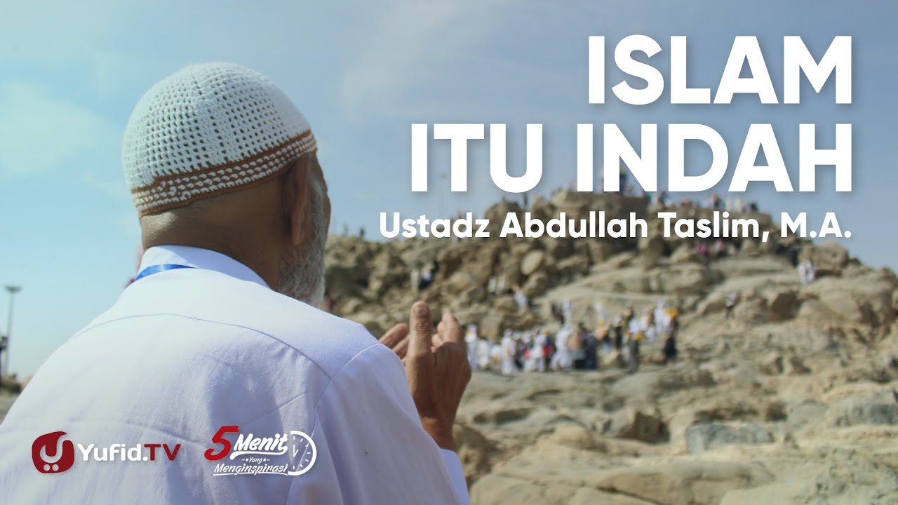 Islam Itu Indah - Ustadz Abdullah Taslim Islam Itu Indah - Ustadz Abdullah Taslim