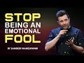 Stop Being An Emotional Fool - Motivational Video By Sandeep Maheshwari
