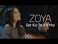 Zoya - Ser Ka Te Ka NA
