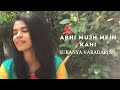 Abhi Mujh Mein Kahin - Sukanya Varadharajan | female cover