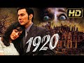 1920 (2008) - Bollywood Full (HD) Hindi Horror Movie| Rajneesh Duggal,Adah Sharma,Indraneil Sengupta