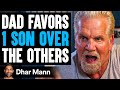 Dad FAVORS 1 Son Over The OTHERS, What Happens Next Is Shocking | Dhar Mann Studios