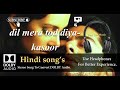 Dil Mera Tod Diya - Kasoor - Dolby audio song.