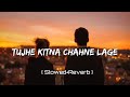 Tujhe Kitna Chahne Lage [ Slowed+Reverb ] | Arjit Singh | Music Slowed Reverb Lofi @tseries