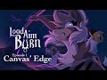 Load Aim Burn | Episode 1: Canvas' Edge