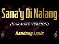 Sana'y Di Nalang (Karaoke) - Bandang Lapis