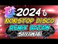 2024 NONSTOP DISCO REMIX HATAW SA SAYAWAN