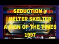 SEDUCTION @  HELTER SKELTER A SIGN OF THE TIMES 1997