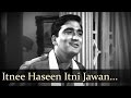 Itnee Haseen Itni Jawan - Sunil Dutt - Nanda - Aaj Aur Kal - Romantic Bollywood Songs - Mohd Rafi