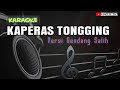 KARAOKE KAPERAS TONGGING | Versi Gendang Salih | Audio Jernih | Ciptaan : Sudarto Sitepu