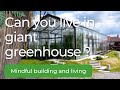 Living in a Garden Oasis: The Delights and Surprises of Giant Greenhouse Living