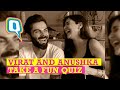 Who Knows Who Better, Virat and Anushka Version | The Quint