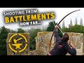 Shooting from Battlements! - How much further does it go!?