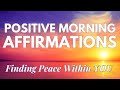 POSITIVE MORNING AFFIRMATIONS ✨ Finding PEACE and GRATITUDE Within You ✨ (affirmations said once)