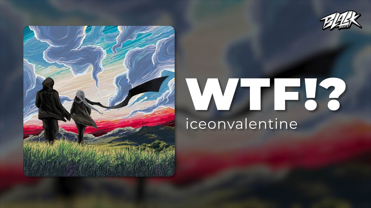 iceonvalentine – WTF!? (Прем’єра, 2024)