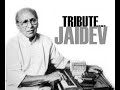 Tribute To Jaidev... (Death Anniversary) 6 January 1987.