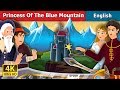 Princess of the Blue Mountain Story | Stories for Teenagers | @EnglishFairyTales