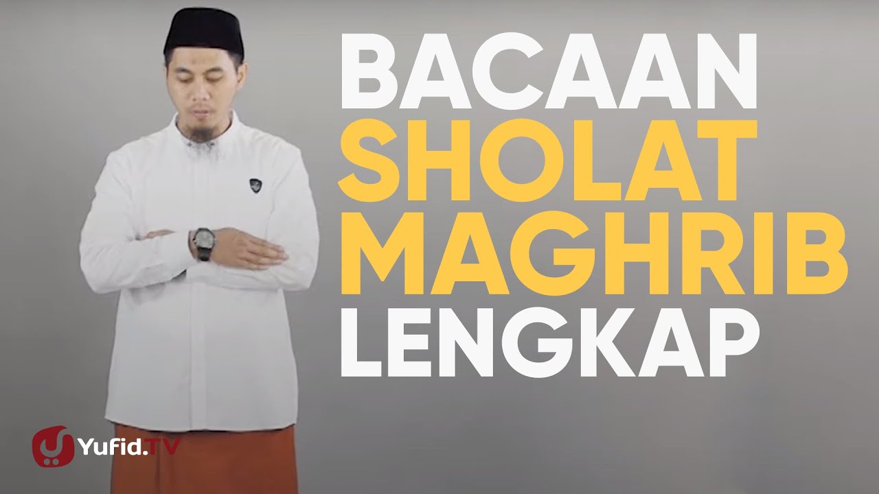Tata Cara Sholat Maghrib: Bacaan Sholat Maghrib Lengkap (Bacaan Sholat dan Artinya) - Yufid TV Tata Cara Sholat Maghrib: Bacaan Sholat Maghrib Lengkap (Bacaan Sholat dan Artinya) - Yufid TV