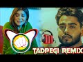 Tadpegi Song Remix Jorge Gill || Dil Chaunda Tenu Milna Dj Remix || Jive Jatt Tere Layi Tadpe Remix