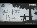 Yahi Hota Pyaar - Heart Break Slowed & reverbed | Sad Lofi | Namastey London