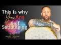 Self Sabotaging - Why You Do It & How To Stop