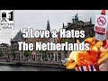 Visit The Netherlands  - 5 Things You Will Love & Hate about The Netherlands