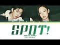 ZICO "SPOT!”(feat. JENNIE)(color coded lyrics romanized)
