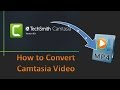How to Convert Camtasia Video to MP4