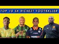 Top 10 South African Richest soccer players in 2024