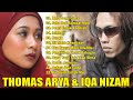 Lagu - Lagu Pilihan Terbaik Thomas Arya -  Iqa Nizam || Lagu Lagu Terbaru Thomas Arya & Iqa Nizam