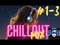 Chillout & Lo-fi Music 🎧 For Work - Mixed Sessions 1,2,3