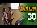 Vacation | Episode 30 - (2023-06-25) | ITN