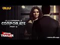 Corporate | Part - 02 | Official Trailer | Ullu Originals | Releasing On : 03rd May