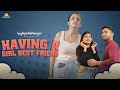 Having A Girl Best Friend ft. Pulkit Sharma,  Gunjan Saini & Pragya | LKK