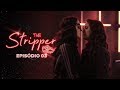 THE STRIPPER - Episódio 03 | Subtitles
