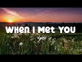 When I Met You [... Lyrics ...]
