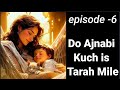 | Do Ajnabi Kuch is Tarah Mile | episode 06